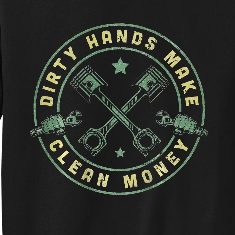 My Hands May Be Dirty But My Money Is Clean Mechanic Repair Tall Sweatshirt