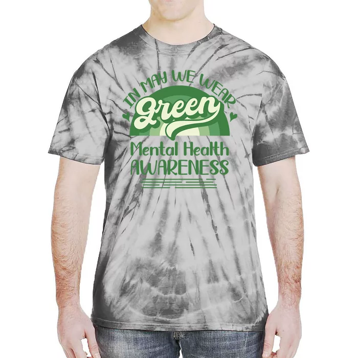 Mental Health Matters We Wear Green Mental Health Awareness Design Tie-Dye T-Shirt