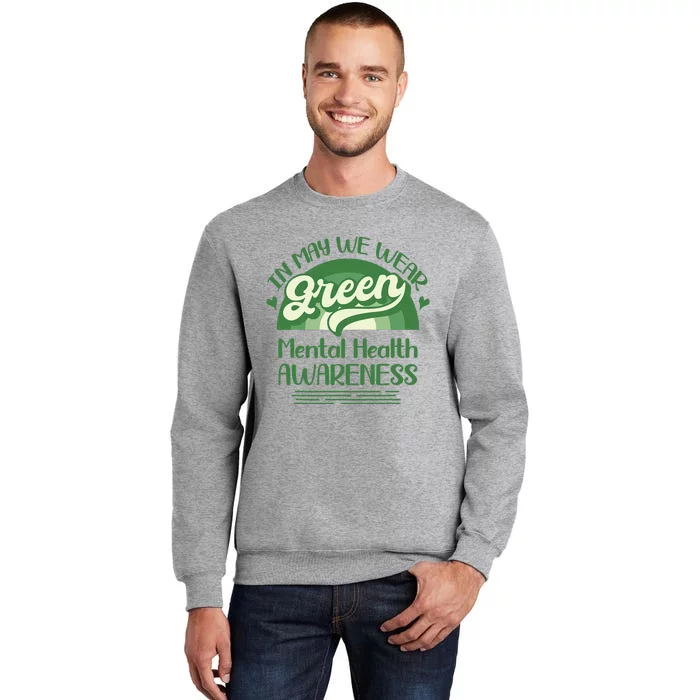 Mental Health Matters We Wear Green Mental Health Awareness Design Tall Sweatshirt