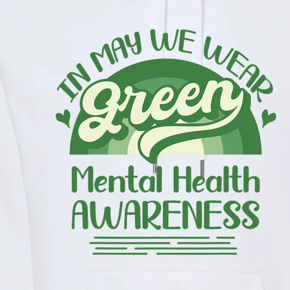 Mental Health Matters We Wear Green Mental Health Awareness Design Premium Hoodie