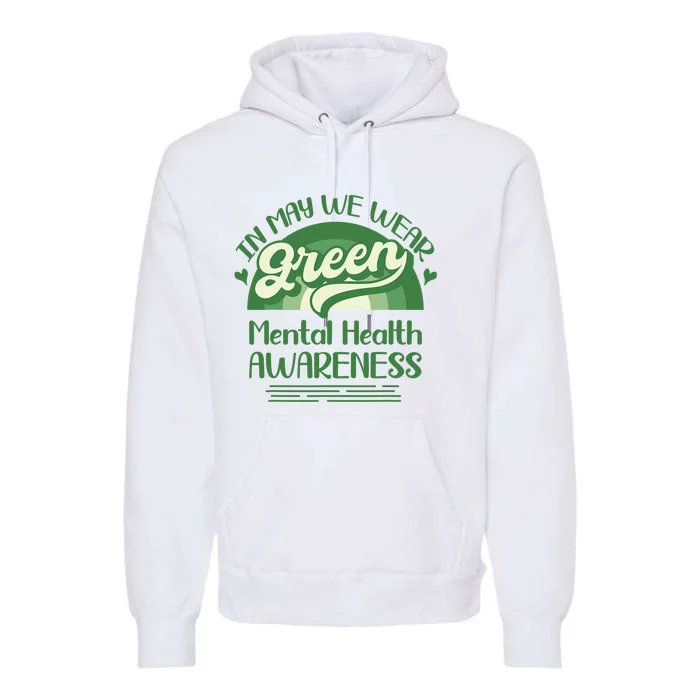 Mental Health Matters We Wear Green Mental Health Awareness Design Premium Hoodie