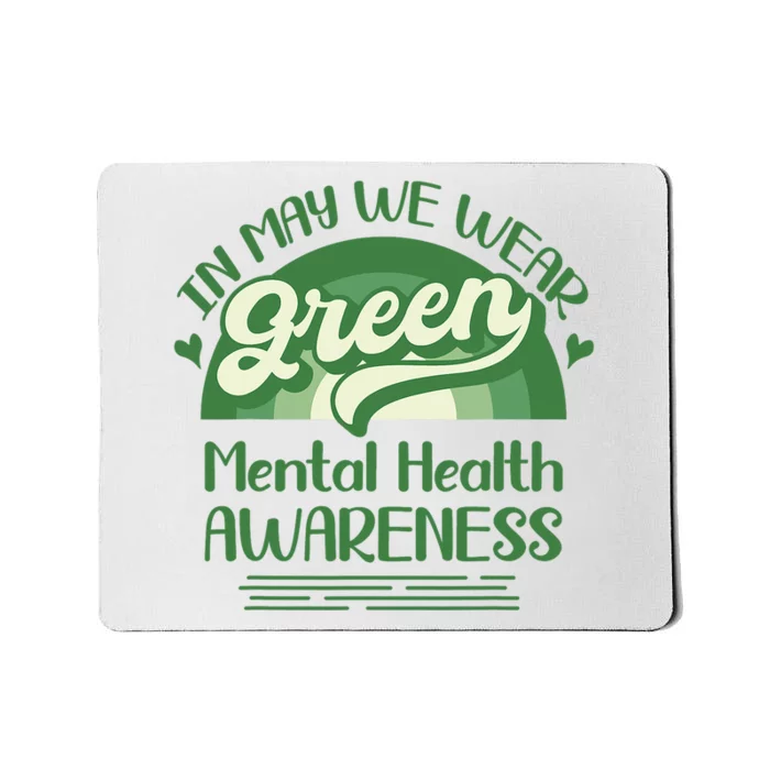 Mental Health Matters We Wear Green Mental Health Awareness Design Mousepad