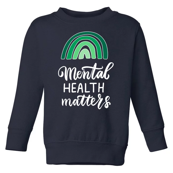 Mental Health Matters Awareness Month Rainbow Toddler Sweatshirt