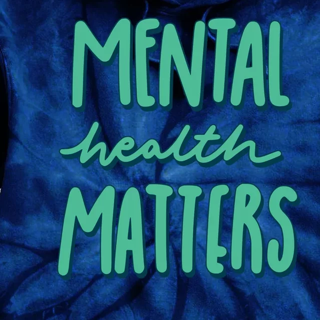 Mental Health Matters Awareness Month Tie Dye Hoodie