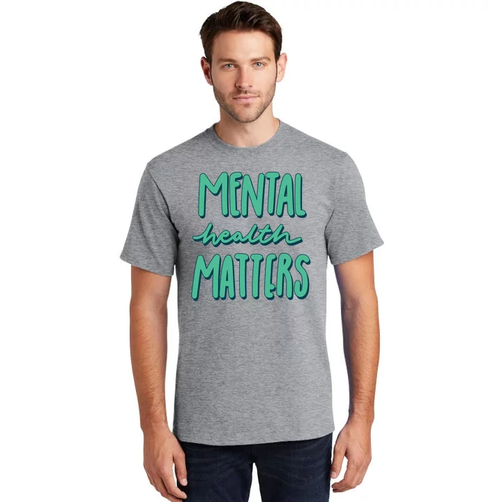 Mental Health Matters Awareness Month Tall T-Shirt