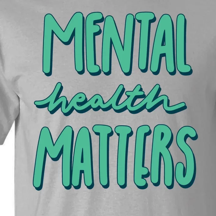 Mental Health Matters Awareness Month Tall T-Shirt