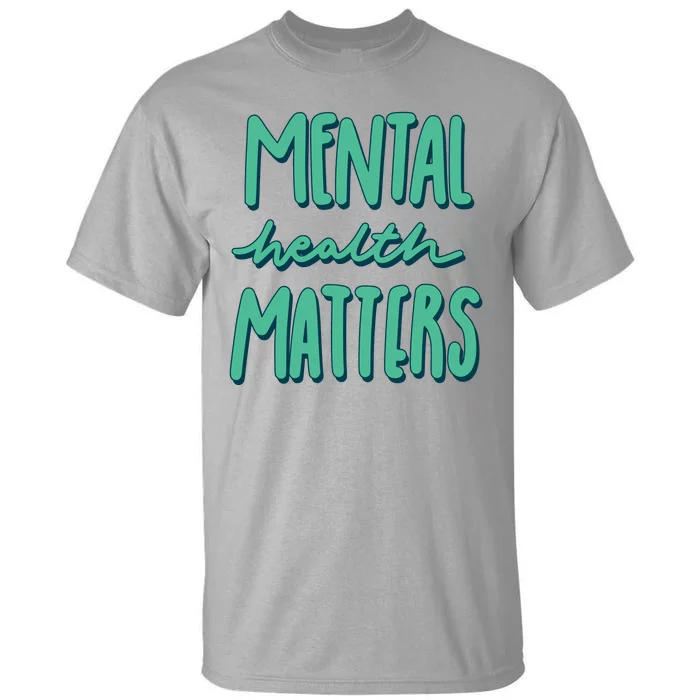 Mental Health Matters Awareness Month Tall T-Shirt