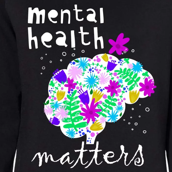 Mental Health Matters Flowers Brain Awareness Month Womens California Wash Sweatshirt