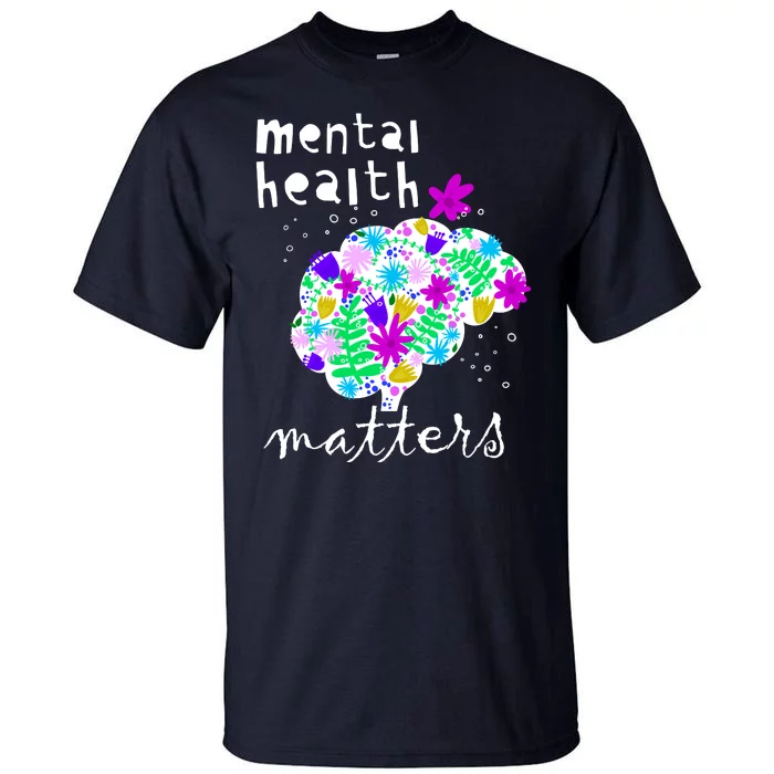 Mental Health Matters Flowers Brain Awareness Month Tall T-Shirt