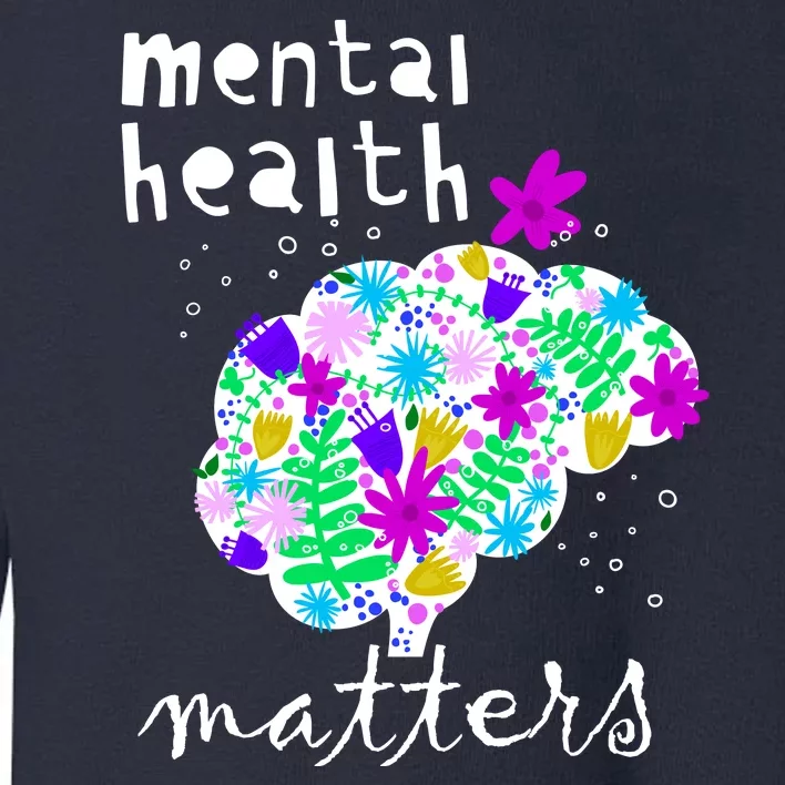 Mental Health Matters Flowers Brain Awareness Month Toddler Sweatshirt