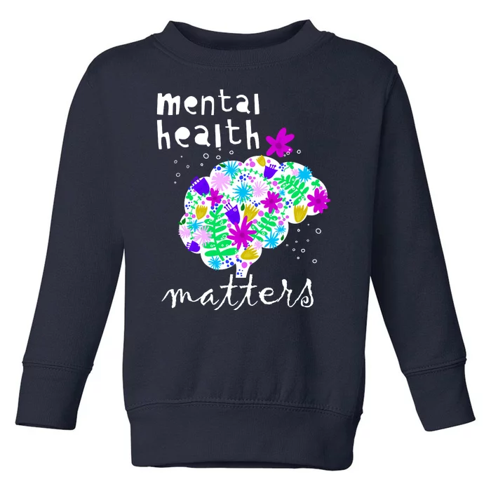 Mental Health Matters Flowers Brain Awareness Month Toddler Sweatshirt