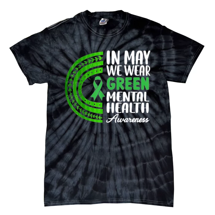 Mental Health Matters We Wear Green Mental Health Awareness Tie-Dye T-Shirt