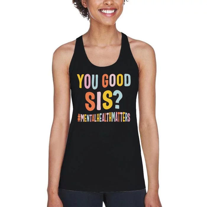 Mental Health Matters You Good Sis Positive Women Therapist Women's Racerback Tank