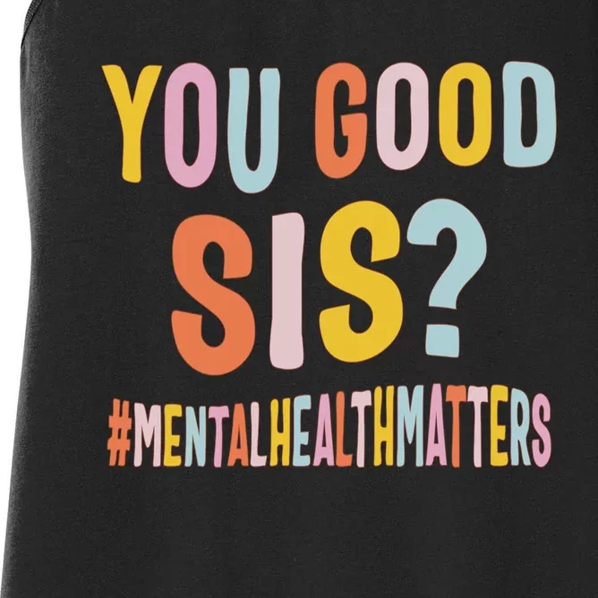 Mental Health Matters You Good Sis Positive Women Therapist Women's Racerback Tank