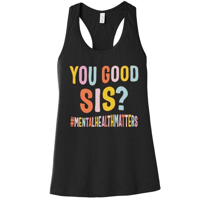 Mental Health Matters You Good Sis Positive Women Therapist Women's Racerback Tank