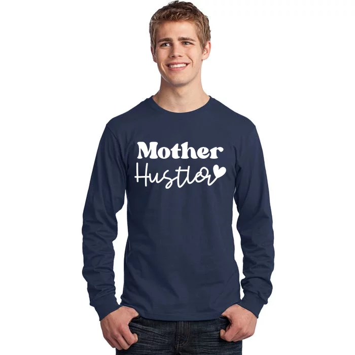 Mother Hustler Tall Long Sleeve T-Shirt