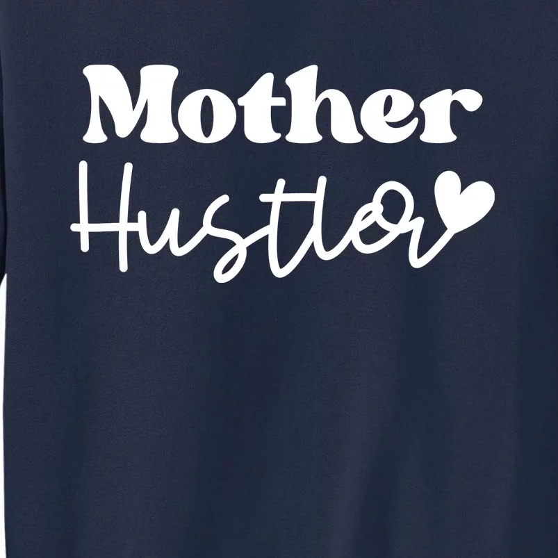 Mother Hustler Tall Sweatshirt