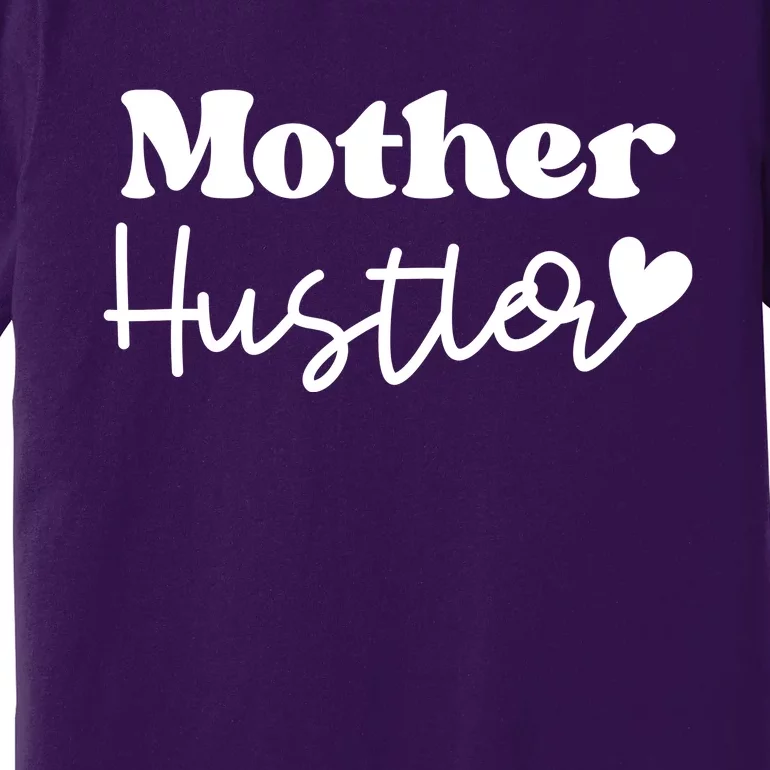 Mother Hustler Premium T-Shirt