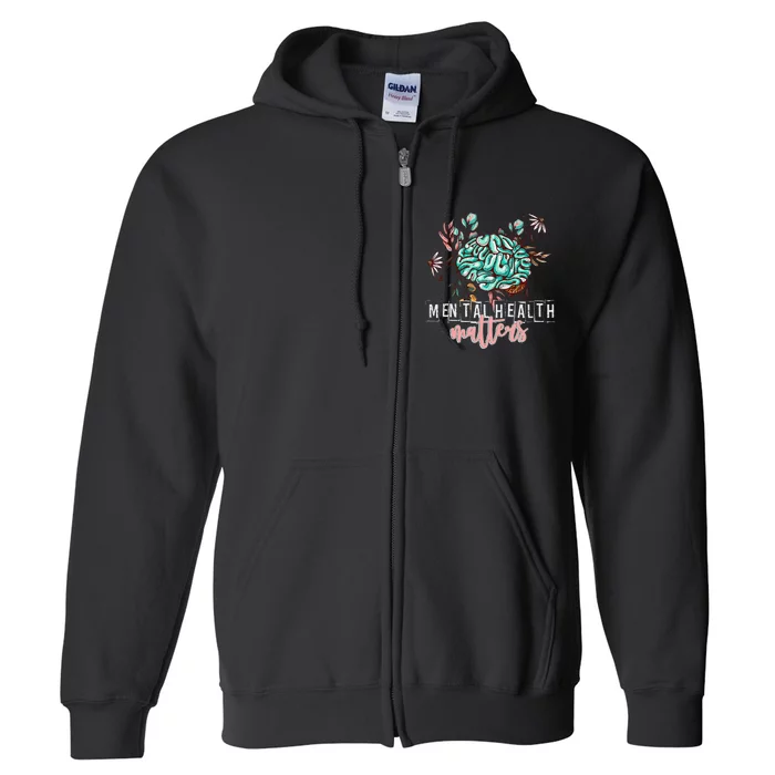 Mental Health Matters Flower Mind Brain Self Care Awareness Full Zip Hoodie