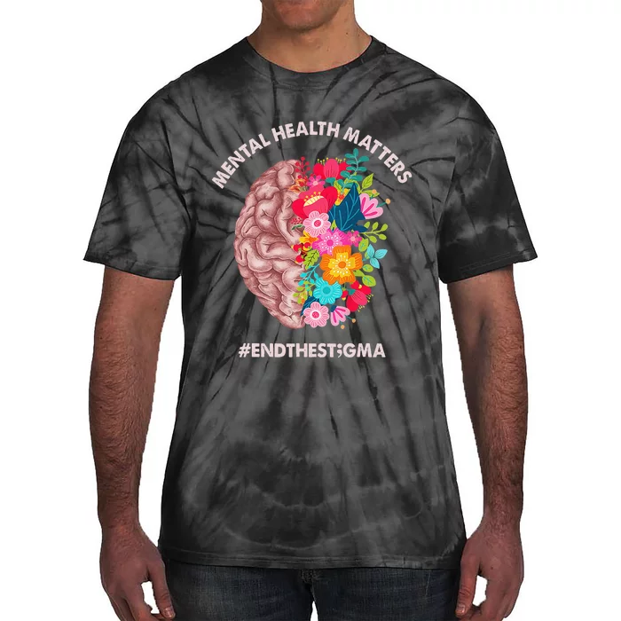 Mental Health Matters Awareness Month End The Stigma Tie-Dye T-Shirt