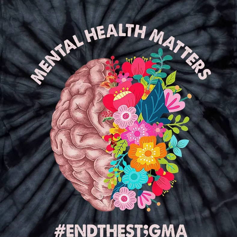 Mental Health Matters Awareness Month End The Stigma Tie-Dye T-Shirt