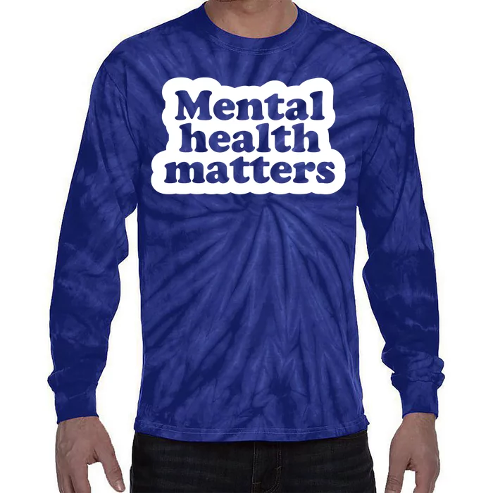 Mental Health Matters Awareness Tie-Dye Long Sleeve Shirt