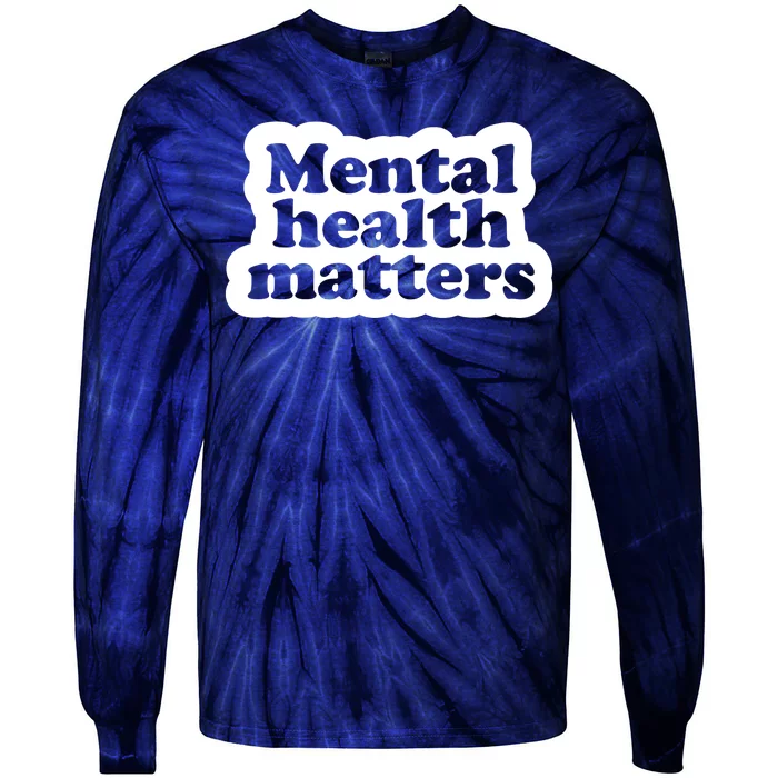 Mental Health Matters Awareness Tie-Dye Long Sleeve Shirt