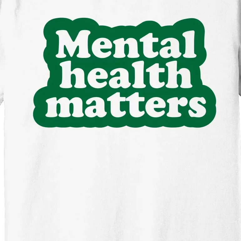 Mental Health Matters Awareness Premium T-Shirt