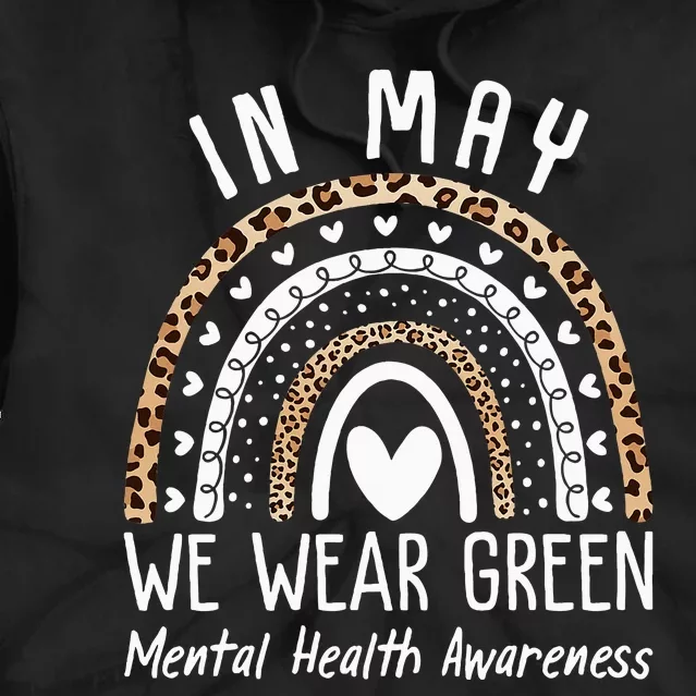 Mental Health Matters We Wear Green Mental Health Awareness Tie Dye Hoodie