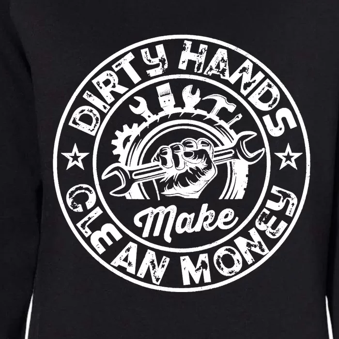 My Hands May Be Dirty But My Money Is Clean Mechanic Repair Womens California Wash Sweatshirt