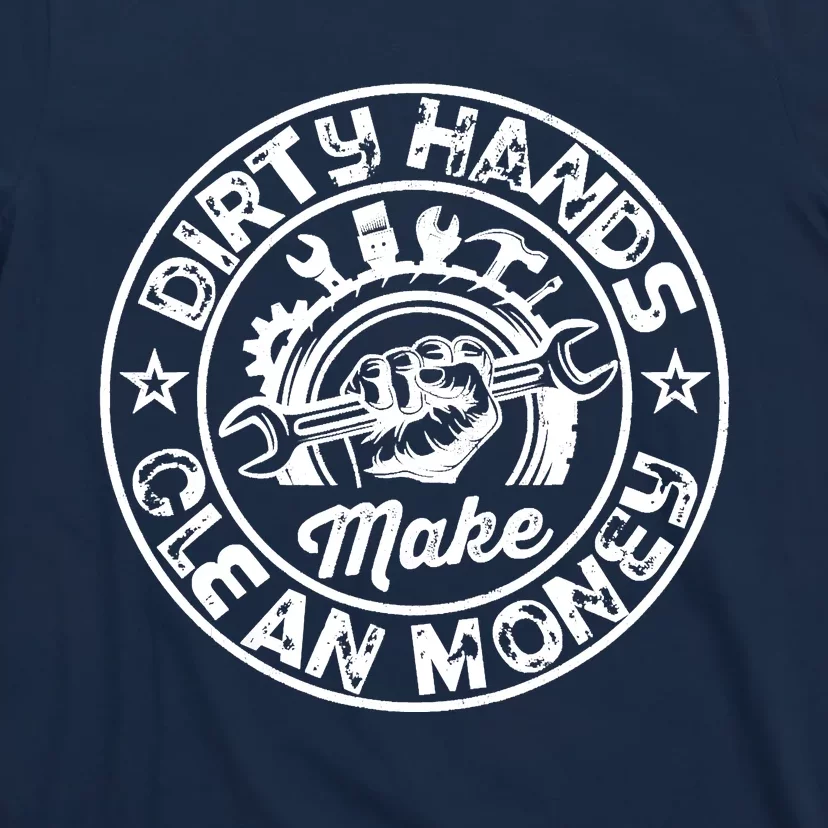 My Hands May Be Dirty But My Money Is Clean Mechanic Repair T-Shirt