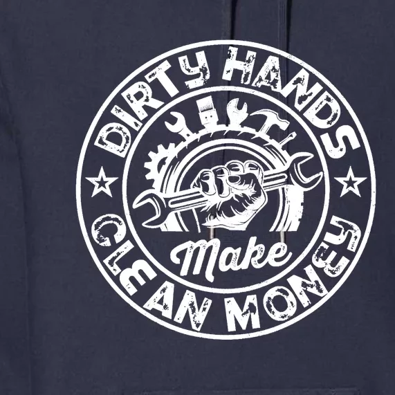 My Hands May Be Dirty But My Money Is Clean Mechanic Repair Premium Hoodie