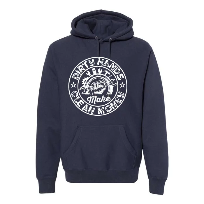 My Hands May Be Dirty But My Money Is Clean Mechanic Repair Premium Hoodie