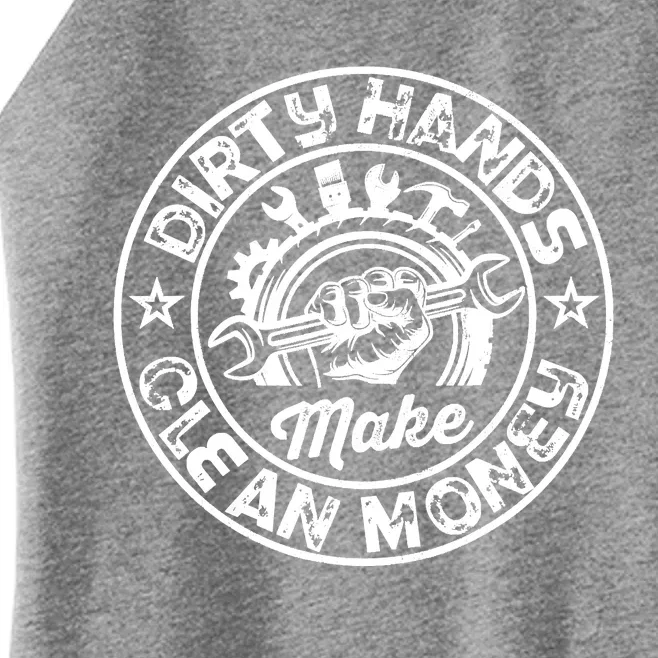 My Hands May Be Dirty But My Money Is Clean Mechanic Repair Women’s Perfect Tri Rocker Tank