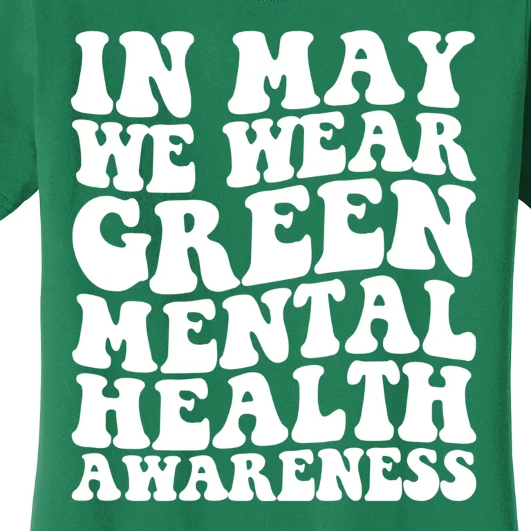 Mental Health Matters We Wear Green Mental Health Awareness Month Women's T-Shirt