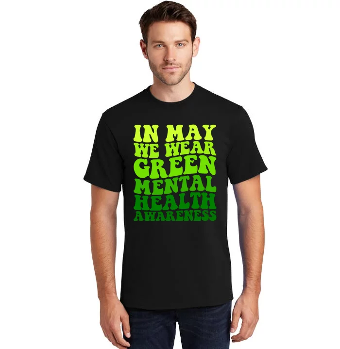 Mental Health Matters We Wear Green Mental Health Awareness Month Tall T-Shirt