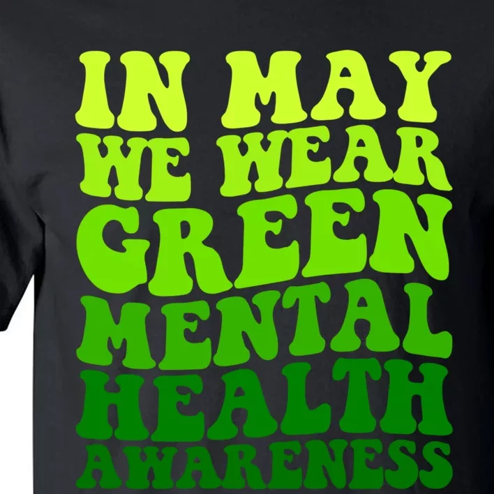 Mental Health Matters We Wear Green Mental Health Awareness Month Tall T-Shirt