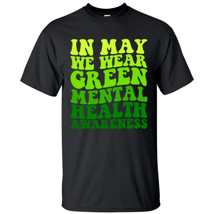 Mental Health Matters We Wear Green Mental Health Awareness Month Tall T-Shirt