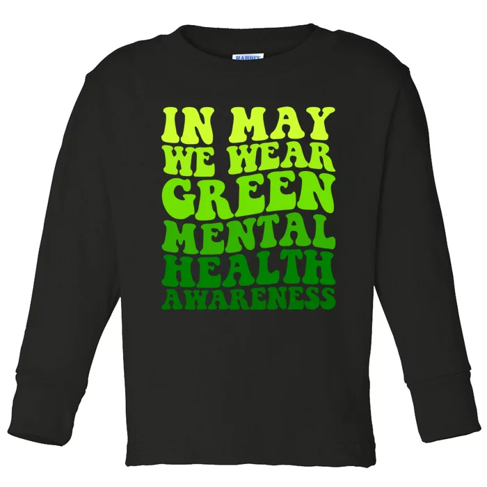 Mental Health Matters We Wear Green Mental Health Awareness Month Toddler Long Sleeve Shirt