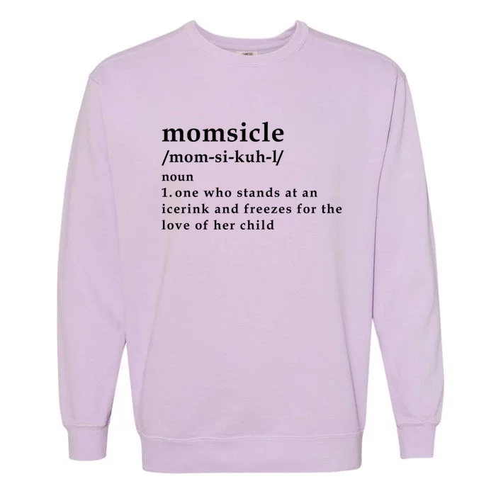 Momsicle Hockey Mom Hockey Mother's Day Funny Mom Definition Cute Gift Garment-Dyed Sweatshirt