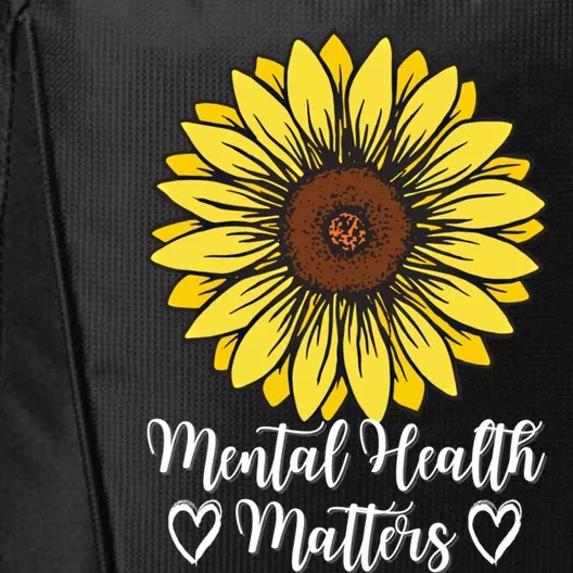 Mental Health Matters Sunflower Gift Tal Health Awareness Funny Gift City Backpack