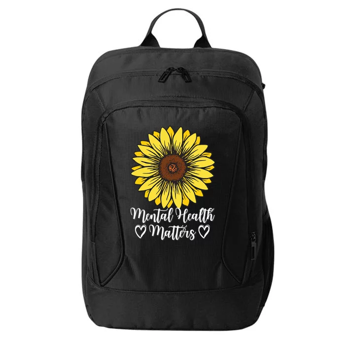 Mental Health Matters Sunflower Gift Tal Health Awareness Funny Gift City Backpack