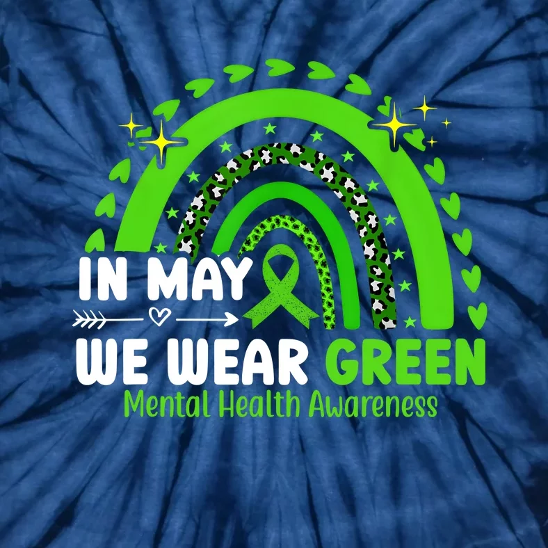 Mental Health Matters We Wear Green Mental Health Awareness Tie-Dye T-Shirt