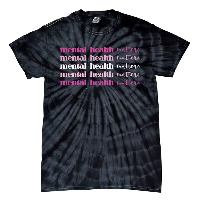 Mental Health Matter Tie-Dye T-Shirt