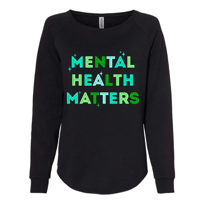 Mental Health Matters For Mental Health Awareness Month Womens California Wash Sweatshirt