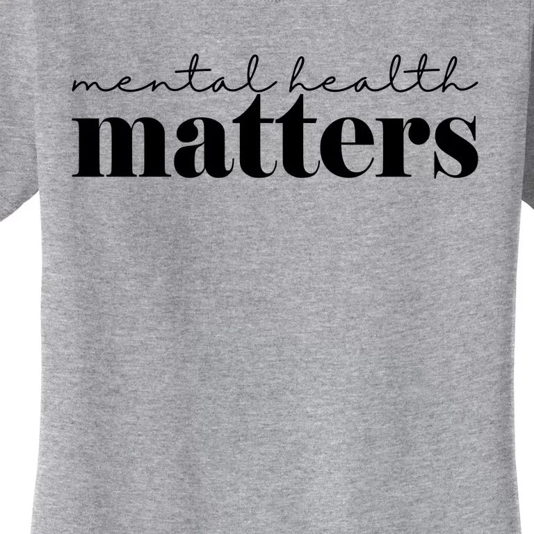 Mental Health Matters Awareness Women's T-Shirt