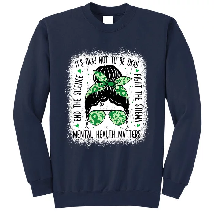 Mental Health Matters Messy Bun Mental Health Awareness Tall Sweatshirt