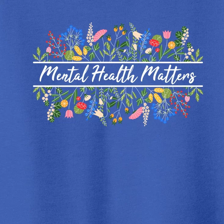 Mental Health Matters Floral Wildflowers Toddler T-Shirt