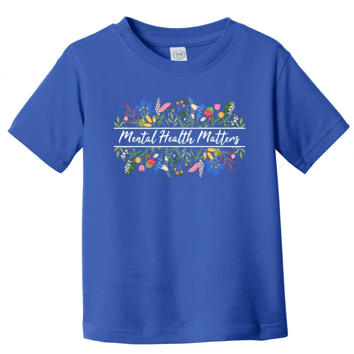 Mental Health Matters Floral Wildflowers Toddler T-Shirt