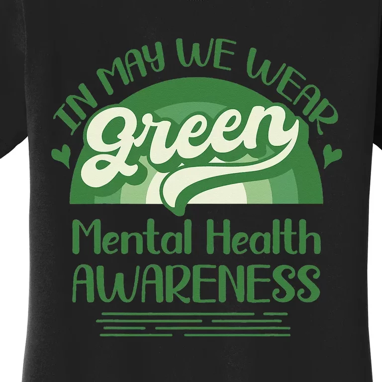 Mental Health Matters We Wear Green Mental Health Awareness Women's T-Shirt